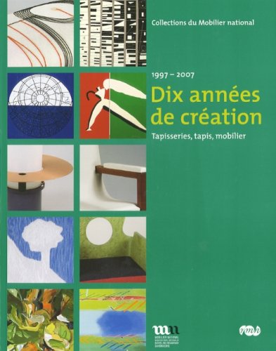 Beispielbild fr Dix annes de cration : 1997-2007, Tapisseries, tapis, mobilier zum Verkauf von Revaluation Books