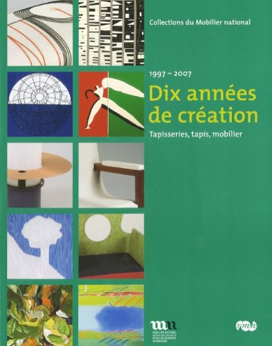 9782711853007: Dix annes de cration: 1997-2007, Tapisseries, tapis, mobilier