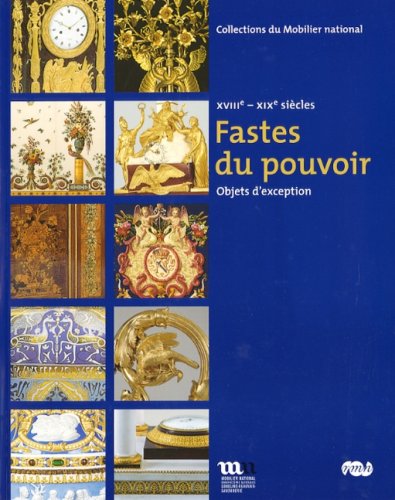 Beispielbild fr XVIIIe - XIXe Siecles Fastes Du Pouvoir: Objets D'exeption zum Verkauf von PsychoBabel & Skoob Books