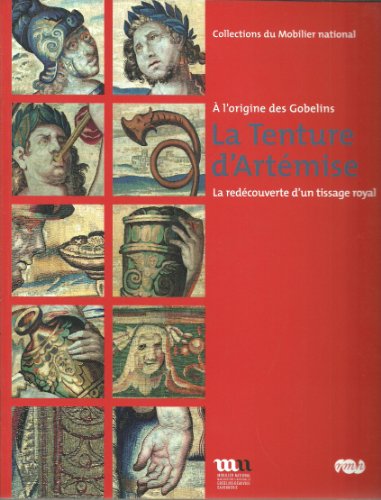 Stock image for La Tenture d'Artmise : A l'origine des Gobelins, la redcouverte d'un tissage royal for sale by Ammareal