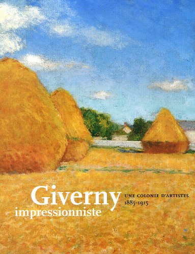 Stock image for Giverny impressionniste : Une colonie d'artistes, 1885-1915 for sale by Ammareal