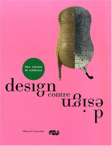 Imagen de archivo de Design contre design : Deux sicles de cration. Album de l'exposition Jean-Louis Gaillemin a la venta por medimops