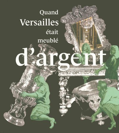 Beispielbild fr Quand Versailles etait meuble d'argent (French edition) (When Versailles Was Furnished in Silver) zum Verkauf von Hennessey + Ingalls