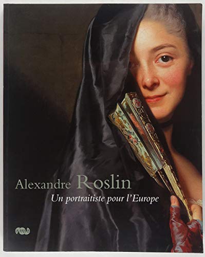 ALEXANDRE ROSLIN - UN PORTRAITISTE POUR L EUROPE (RMN EXPOSITION EXPOSITIONS) (9782711854646) by OLAUSSON MAGNUS/SALMON XAVIER