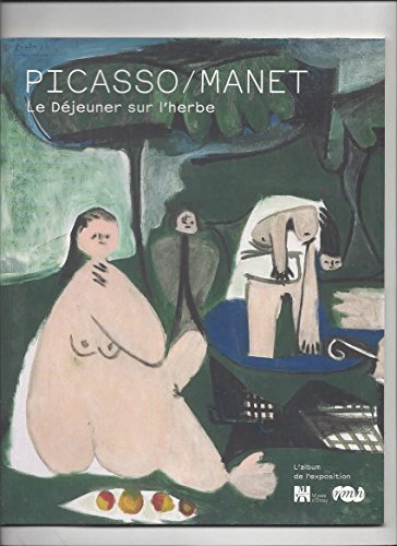 Stock image for Picasso/Manet Le Djeuner sur l'herbe : L'album de l'exposition for sale by Ammareal
