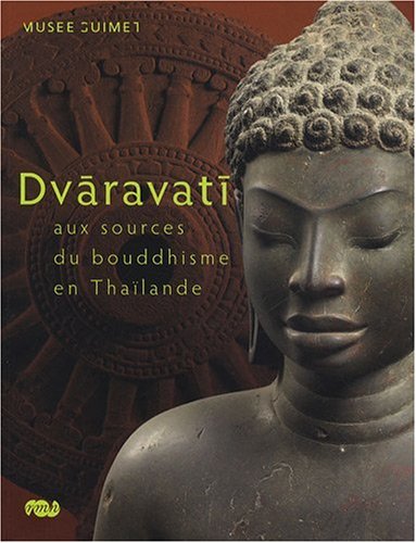 Beispielbild fr Dvaravati: Aux sources du bouddhisme en Thalande zum Verkauf von Thomas Emig