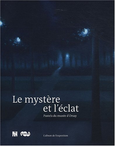 9782711855841: Le mystre et l'clat: Pastels au muse d'Orsay
