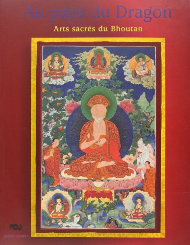 Imagen de archivo de Au Pays Du Dragon : Arts Sacrs Du Bhoutan a la venta por RECYCLIVRE