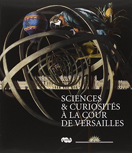 9782711856831: Sciences et curiosits  la cour de Versailles