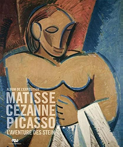 Stock image for MATISSE, CEZANNE, PICASSO, L'AVENTURE DES STEIN (ALBUM DE L'EXPOSITION) for sale by Wonder Book
