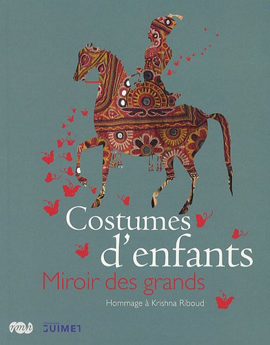 9782711857593: Costumes d'enfants, Miroir des grands: HOMMAGE A KRISHNA RIBOUD