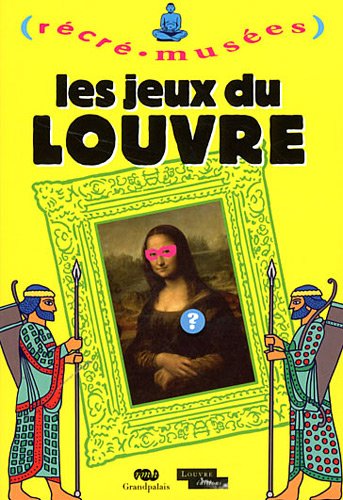 Beispielbild fr LES JEUX DU LOUVRE: RECRE MUSEES DUPUIS PHILIPPE zum Verkauf von BIBLIO-NET