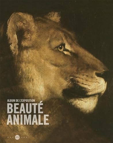 Beispielbild fr Beaut animale : Album de l'exposition, Grand Palais, Galeries nationales, 21 mars-16 juillet 2012 zum Verkauf von Ammareal