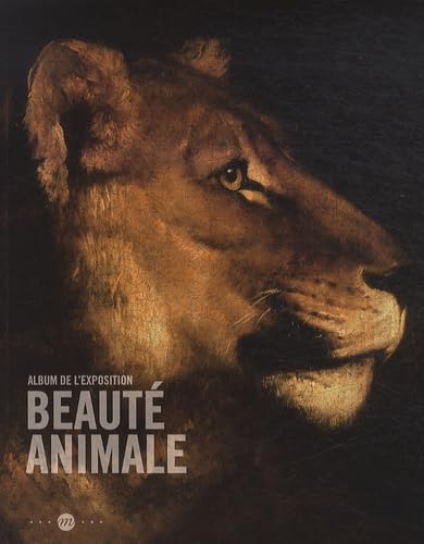 Imagen de archivo de LA BEAUTE ANIMALE - ALBUM DE L'EXPOSITION (RMN ALBUMS EXPOSITIONS) a la venta por Housing Works Online Bookstore