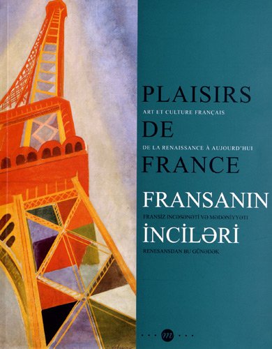 Stock image for Plaisirs de France : Art et culture franais de la Renaissance  aujourd'hui for sale by Revaluation Books