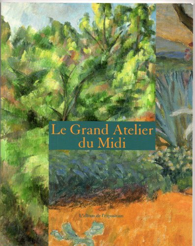 Beispielbild fr Le Grand Atelier Du Midi : De Czanne  Matisse Muse Granet Aix-en-provence, De Van Gogh  Bonnard zum Verkauf von RECYCLIVRE