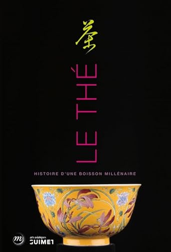 9782711860470: Le Th: Histoire d'une boisson millnaire. Exposition, muse des arts asiatiques Guimet, 3 octobre 2012 au 7 janvier 2013