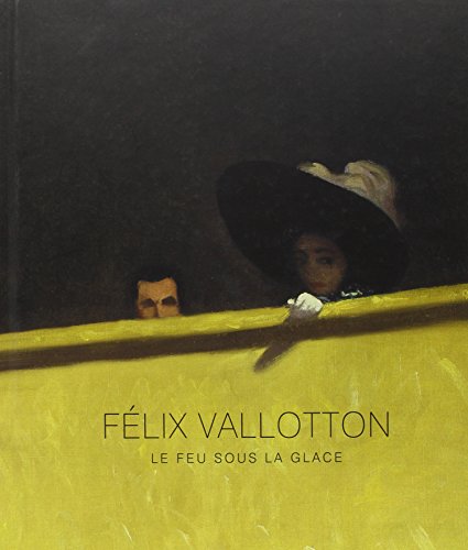 9782711860548: FELIX VALLOTTON - CATALOGUE.: LE FEU SOUS LA GLACE