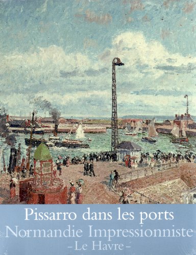 Beispielbild fr Pissarro dans les ports : Rouen, Dieppe, Le Havre zum Verkauf von medimops
