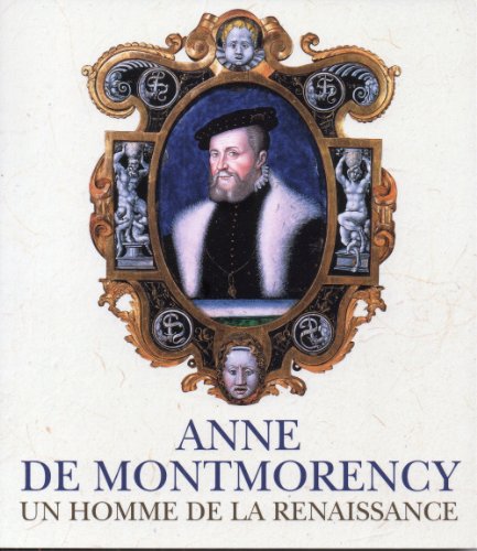 Stock image for ANNE DE MONTMORENCY - UN HOMME DE LA RENAISSANCE [Paperback] Collectif for sale by LIVREAUTRESORSAS