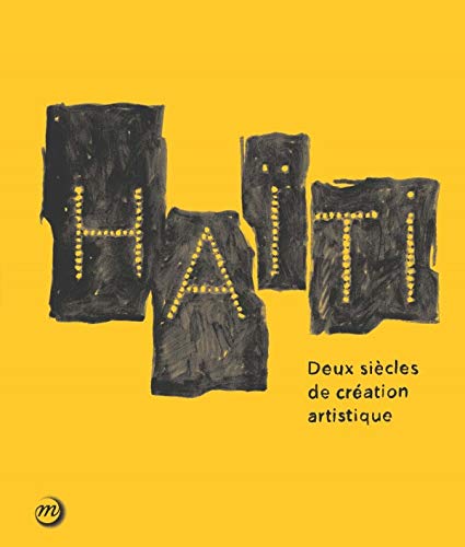 9782711861590: HAITI - DEUX SIECLES DE CREATION ARTISTIQUE: Paris, Grand Palais, Galeries nationales, 19 novembre 2014 - 15 fvrier 2015
