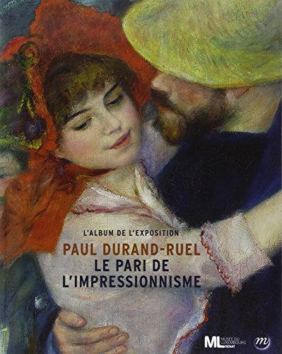 Stock image for PAUL DURAND-RUEL, LE PARI DE L'IMPRESSIONNISME - ALBUM EXPOSITION (RMN ALBUMS EXPOSITIONS) for sale by Hippo Books