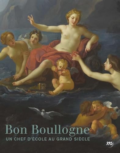 Stock image for BON BOULLOGNE 1649-1717: UN CHEF D'OEUVRE AU GRAND SIECLE for sale by Gallix