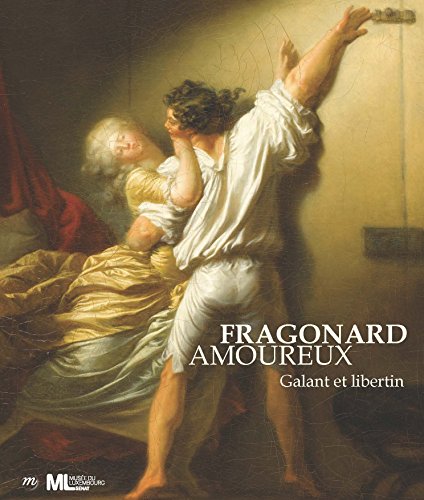 Beispielbild fr Fragonard amoureux : Galant et libertin zum Verkauf von ECOSPHERE