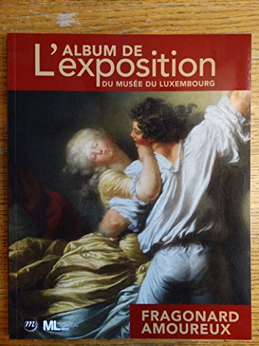 Stock image for Fragonard Amoureux : L'album De L'exposition Du Muse Du Luxembourg for sale by RECYCLIVRE