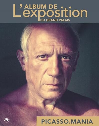 Stock image for Picasso.mania : L'album de l'exposition du Grand Palais for sale by medimops