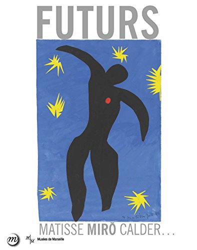 Beispielbild fr FUTURS - MATISSE, MIRO, CALDER, . (RMN ARTS DU 20E EXPOSITIONS) zum Verkauf von Gallix