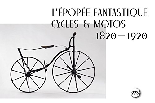 Beispielbild fr L'pope fantastique cycles & motos (1820-1920) zum Verkauf von Revaluation Books