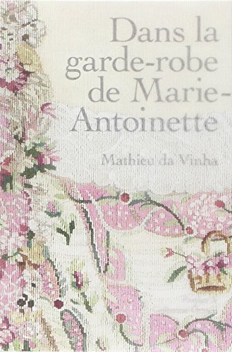 Imagen de archivo de DANS LA GARDE-ROBE DE MARIE-ANTOINETTE a la venta por Librairie Rouchaleou