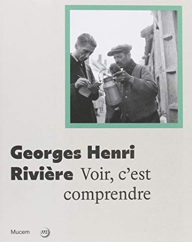 Beispielbild fr Georges Henri Rivire : Voir c'est comprendre zum Verkauf von Revaluation Books