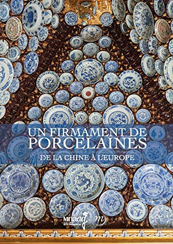 Beispielbild fr Un firmament de porcelaines : De la Chine  l'Europe zum Verkauf von Revaluation Books