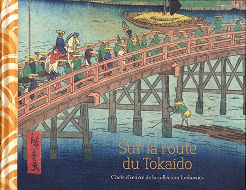 Beispielbild fr Sur la route du Tokaido : Chefs-d'oeuvre de la collection Leskowicz zum Verkauf von Revaluation Books