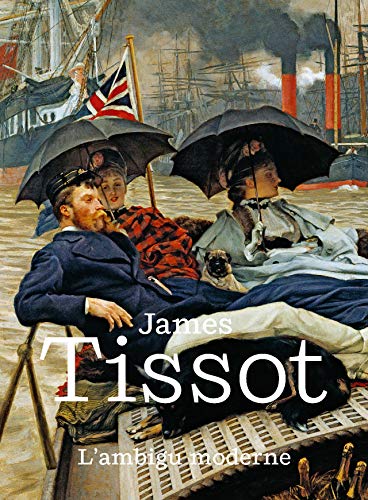 Beispielbild fr James Tissot: L'ambigu moderne zum Verkauf von Librairie chemin des arts