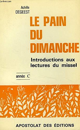 Beispielbild fr LE PAIN DU DIMANCHE, INTRODUCTION AUX LECTURES DU DIMANCHE, ANNEE C zum Verkauf von Ammareal