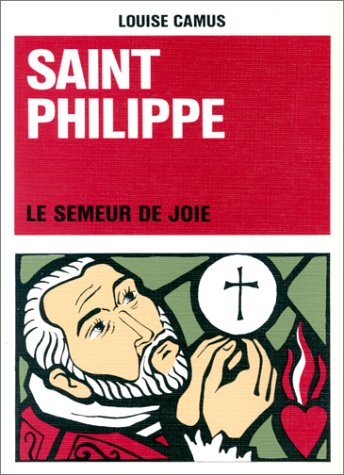 Imagen de archivo de Saint Philippe - Le semeur de joie a la venta por Librairie Le Nord