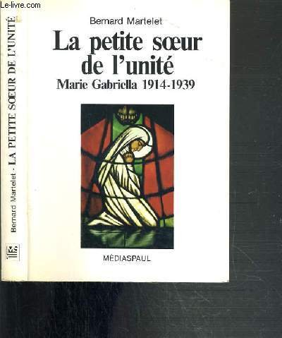 Stock image for La petite soeur de l'Unit, bienheureuse Marie Gabriella for sale by Ammareal
