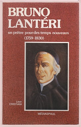 Stock image for Bruno lanteri / un prtre pour des temps nouveaux, 1759-1830 for sale by Ammareal