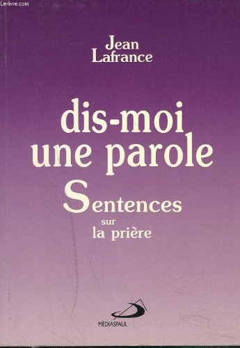 Stock image for DIS MOI UNE PAROLE. : Sentences sur la prire for sale by medimops