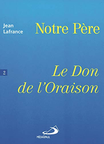 Beispielbild fr Notre pere tome 2 don de l'oraison zum Verkauf von medimops