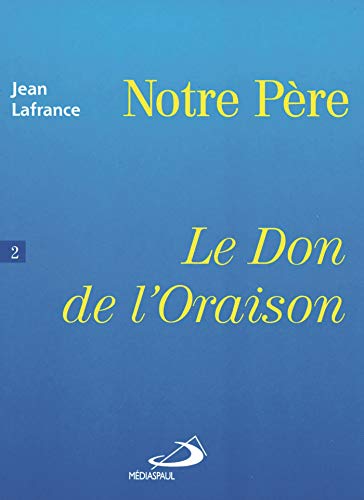 9782712207243: DON DE L'ORAISON, LE -NOTRE PERE -TOME 2