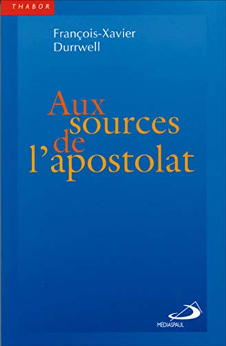 Imagen de archivo de AUX SOURCES DE L'APOSTOLAT a la venta por Ammareal