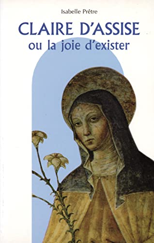 Beispielbild fr Claire D'assise Ou La Joie D'exister zum Verkauf von RECYCLIVRE