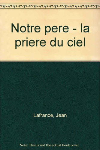 Beispielbild fr Notre pere - la priere du ciel zum Verkauf von medimops