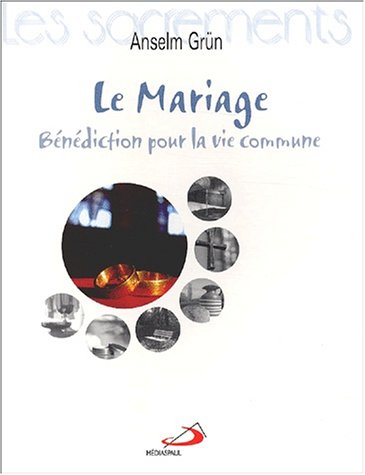 Beispielbild fr Le Mariage. Bndiction pour la vie commune zum Verkauf von Ammareal