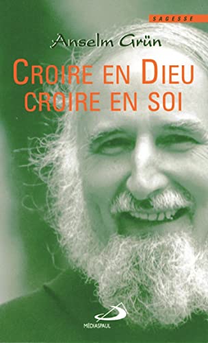 CROIRE EN DIEU CROIRE EN SOI (9782712208974) by GRUN, Anselm