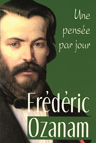 Beispielbild fr FREDERIC OZANAM: UNE PENSEE PAR JOUR zum Verkauf von Ammareal